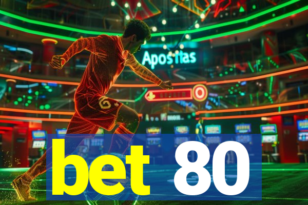 bet 80